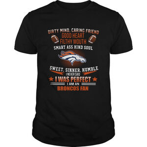 I Never Said I Was Perfect I Am A Denver Broncos Fan Shirt